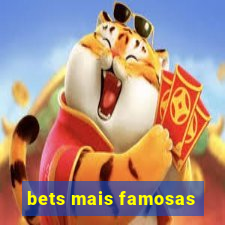 bets mais famosas